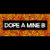Dope A Mine B
