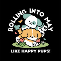 Happy Puppies Rolling Into May – Kawaii Dog Art