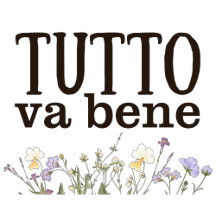 Tutto Va Bene (con fiori)