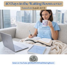 40 Days in the Waiting Room