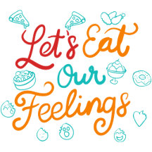 Let’s Eat Our Feelings
