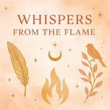 Whispers from the Flame