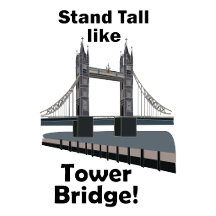 London Tower Bridge-Stand Tall Like A Tower Bridge