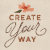 Create Your Way