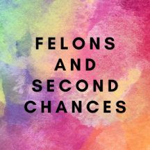 Felons and second chances