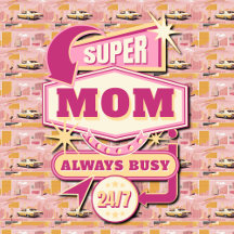 Super Mom Always Busy 24/7 Las Vegas Style Pattern