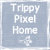 TrippyPixelHome