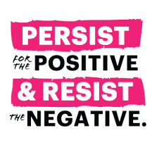 Persist for the Positive