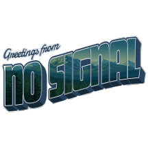 Greetings from No Signal