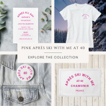 Après Ski With Me Pink 40th Birthday Collection
