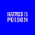 Hatred is Poison