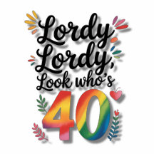 Lordy Lordy Look Who’s Forty Birthday Party