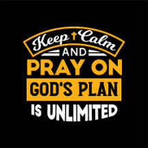 Pray On and Trust God's Unlimited Plan Faith-Based