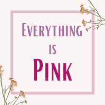 Everything Is Pink