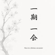 Ichigo Ichie — One Unique Moment