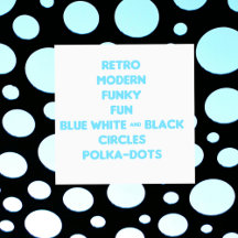  Retro Modern Funky Fun Blue Black & White Circles