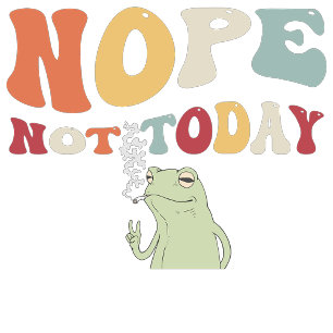 Nope not Today Sprichwort Frog Graphic Art T-Shirt