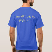 Sw Chat GPT... du får googla det ... - Google that T-Shirt (Rückseite)