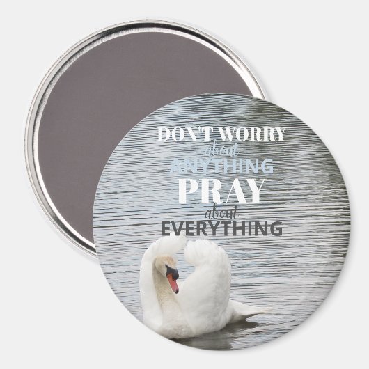Swan Don't Worry Pray Magnet (Vorderseite/Rückseite)