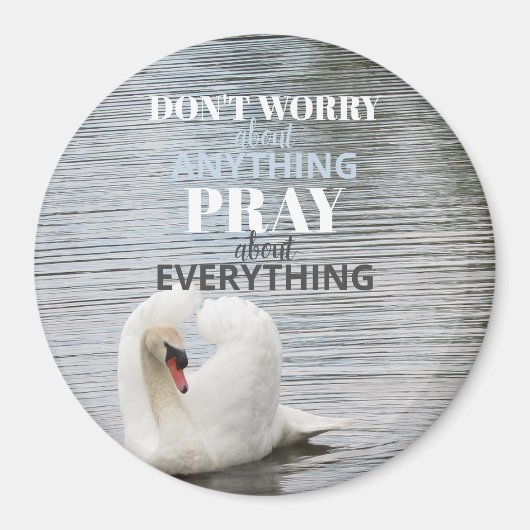 Swan Don't Worry Pray Magnet (Vorne)