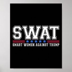 Swat Smart Women against Trump Funny Anti-Trump 20 Poster