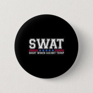 Swat Smart Women against Trump Funny Anti-Trump 2 Button