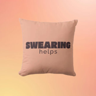 Swearing Helps Throw Pillow – Funny Sarcastic Home Kissen