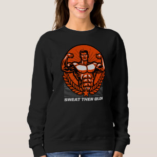 Sweat Dann Glow Fitness Workout Gesunde Gym Sayin Sweatshirt