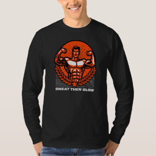 Sweat Dann Glow Fitness Workout Gesunde Gym Sayin T-Shirt