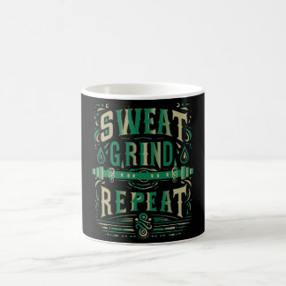 Sweat, Grind, Repeat - Die Tasse des Hustlers