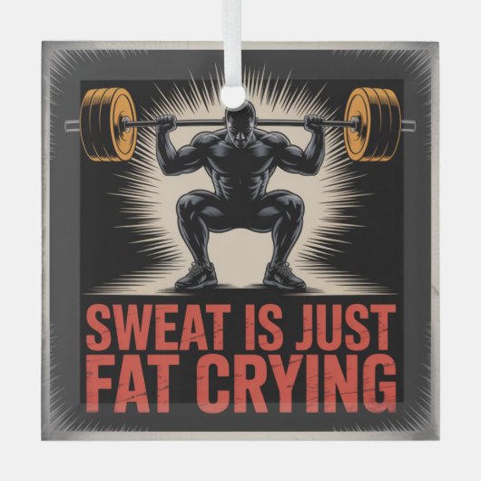 Sweat Is Just Fat Crying Ornament Aus Glas (Vorderseite)