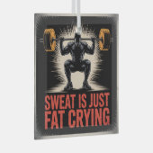 Sweat Is Just Fat Crying Ornament Aus Glas (Vorderseite Rechts)
