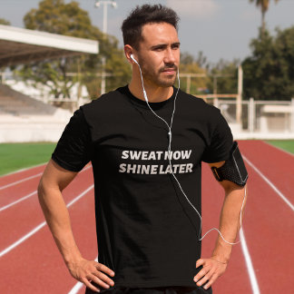 Sweat Now Shine Später Workout T - Shirt