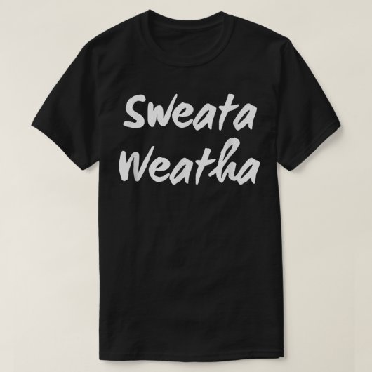 Sweata Weatha, Womens Funny Sweater Weather, Fall, T-Shirt (Design vorne)