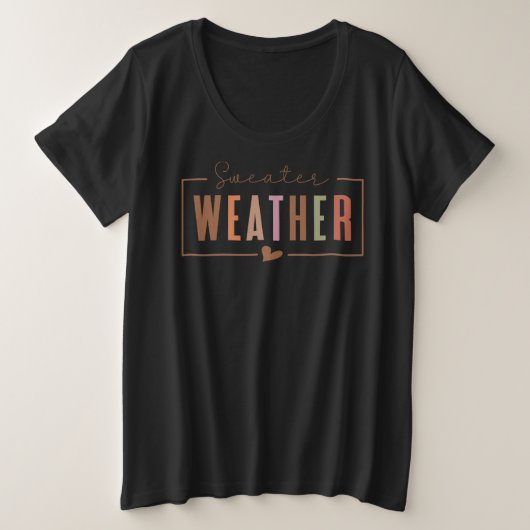 Sweater Weather Große Größe T-Shirt (Design vorne)