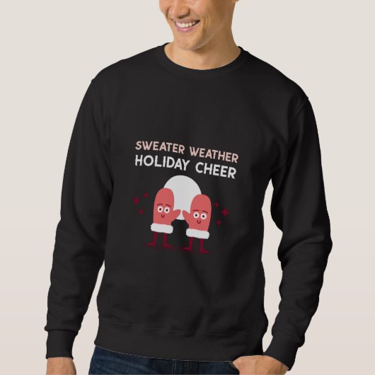 Sweater Weather Holiday Frohe Weihnachten Sweatshirt (Vorderseite)