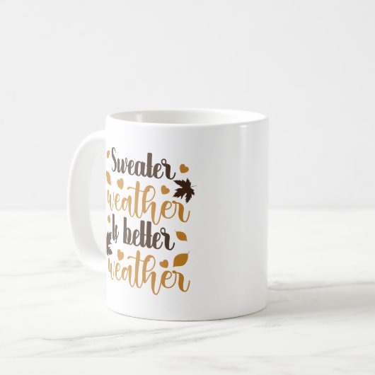 Sweater Weather is Better Weaaaather Personalisier Kaffeetasse (Vorderseite Links)