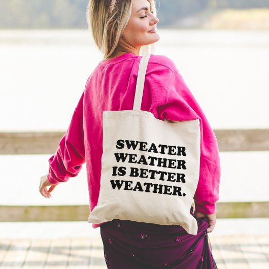 Sweater Weather is Better Weather | Fall-Angebot Tragetasche
