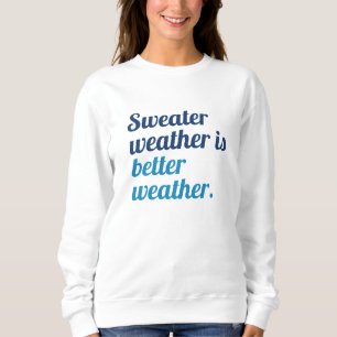 Sweater Weather Sweatshirt