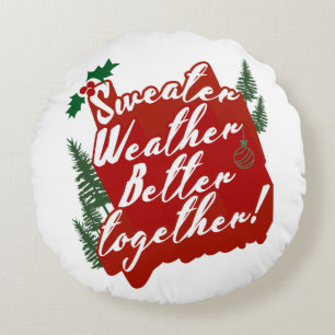 Sweather Weaaather Better Together Rundes Kissen