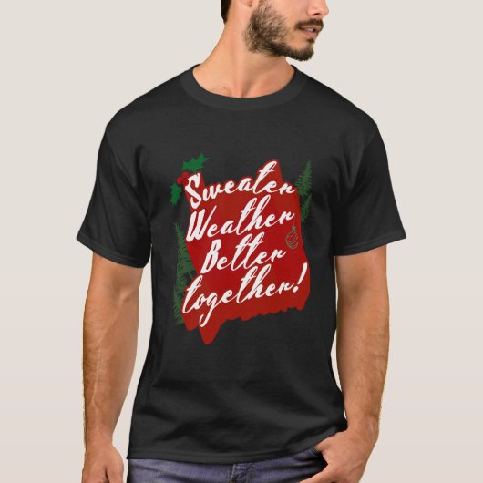 Sweather Weaaather Better Together T-Shirt (Vorderseite)