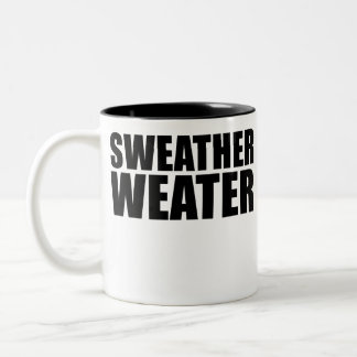 Sweather Weater Sweater Weather Fall Novelty Zweifarbige Tasse