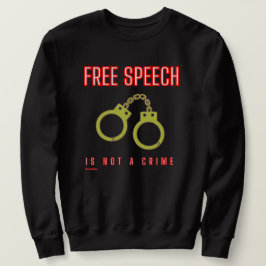 Sweatshirt "FREE SPEECH IS NOT A CRIME"