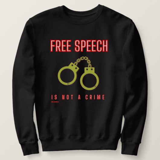 Sweatshirt "FREE SPEECH IS NOT A CRIME" (Design vorne)