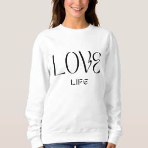 Sweatshirt, T - Shirt - Liebe Life