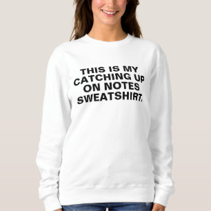 Sweatshirt zum Nachholen von Notizen, mach deine N