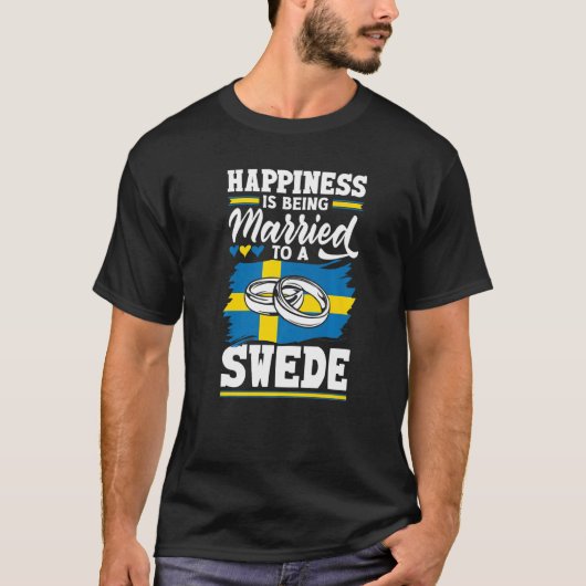 Sweden Swedish Flag Happiness Is Being Married To T-Shirt (Vorderseite)