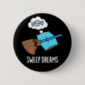 Sweep Dreams Funny Broom Pub Dark BG Button (Vorderseite)