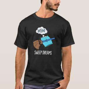 Sweep Dreams Funny Broom Pub Dark BG T-Shirt