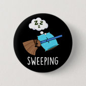 Sweep Funny Sleeping Broom Pun Dark BG Button (Vorderseite)